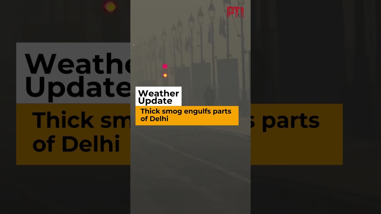 Thick smog engulfs parts of Delhi