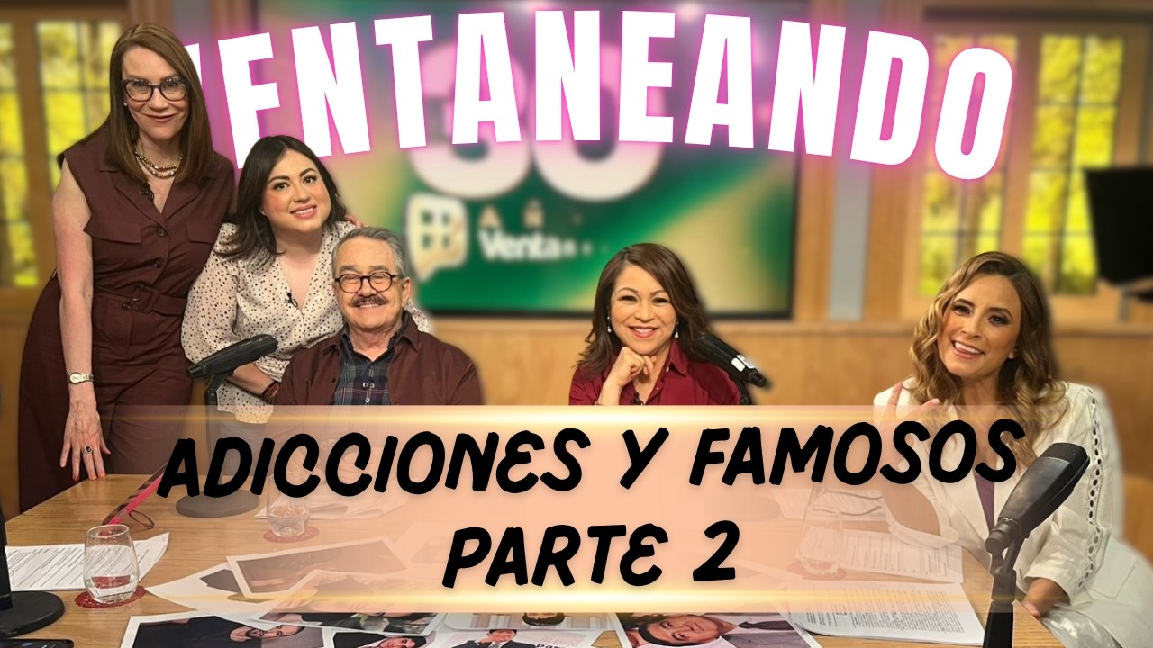 Adicciones y famosos | Parte 2 | VENTANEANDO EN VIVO | Pati Chapoy