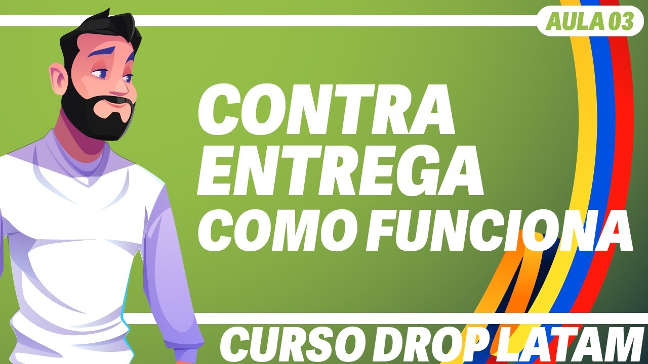Aula 03 - Contra-Entrega como funciona - Curso Drop Latam