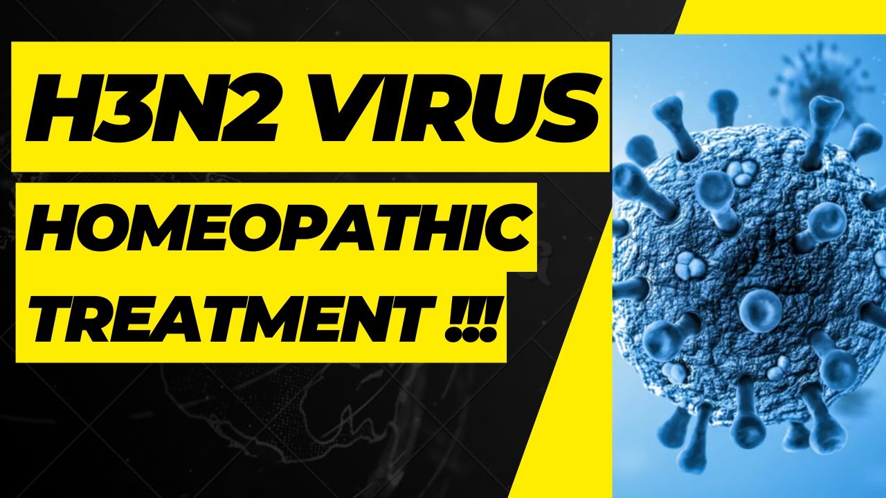 H3N2 INFECTION AND HOMEOPATHY || h3n2 virus homeopathic medicine !