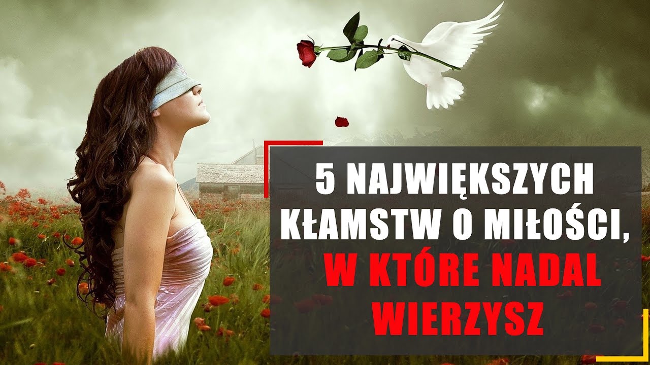 5 największych kłamstw o miłości, w które nadal wierzysz