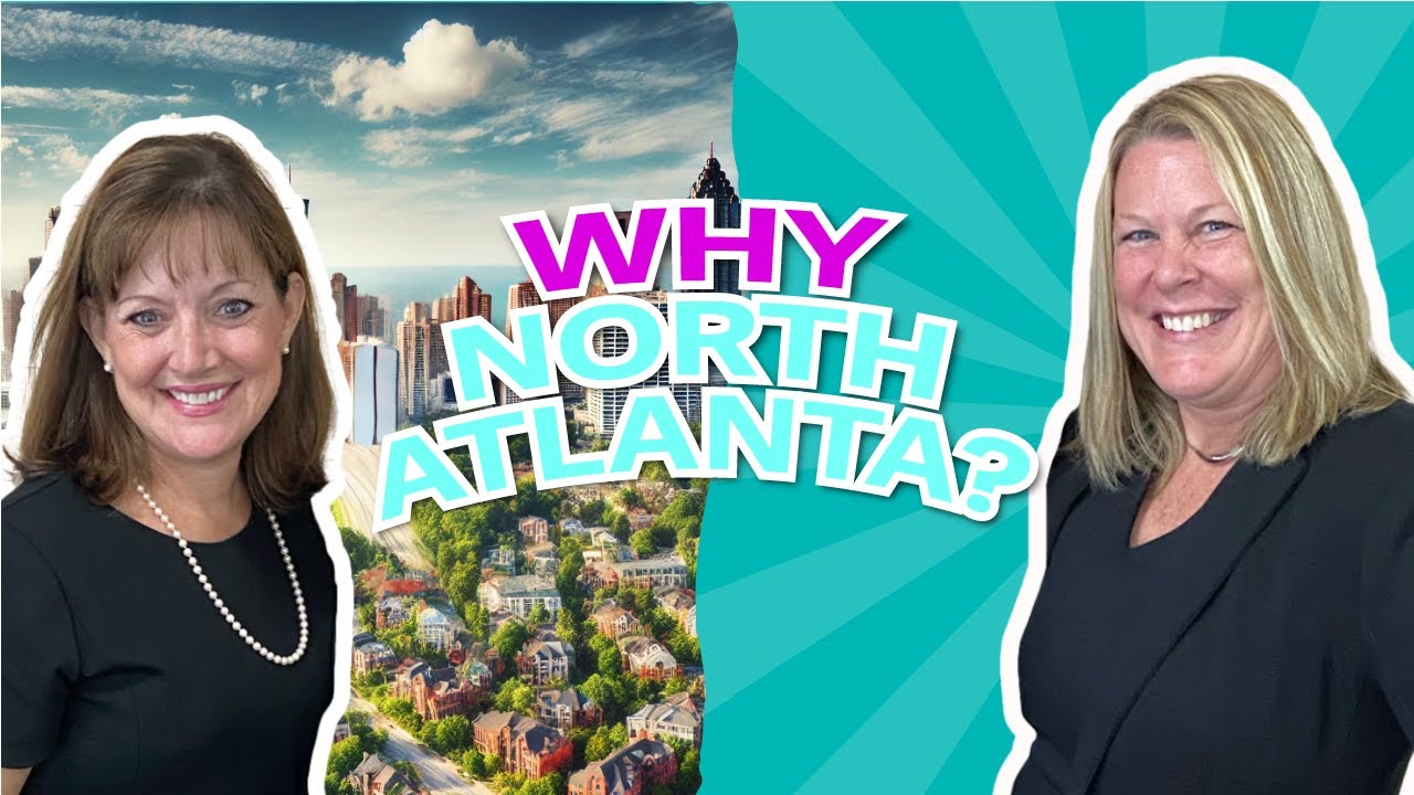 Why Are People Moving to North Atlanta? & More! | Real Estate Ladies of North Atlanta