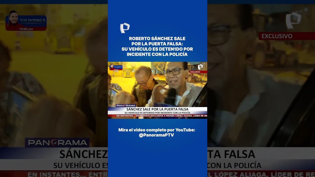 Roberto S&aacute;nchez sale por la puerta falsa: su veh&iacute;culo es detenido por incidente con la Polic&iacute;a