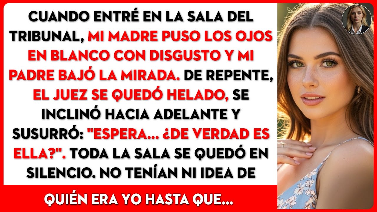 Entré al juzgado y el juez se pasmó. Mi mamá rodó los ojos, papá bajó la mirada. Silencio.