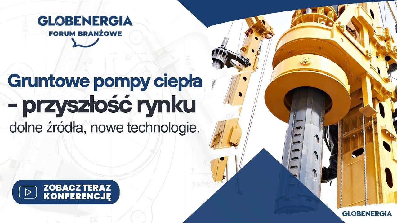 Gruntowe pompy ciepła – dolne źródła, nowe technologie i przyszłość rynku | Forum Branżowe