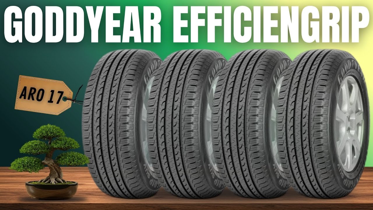 Pneu Bom e Barato? Goodyear EfficientGrip Aro 17!