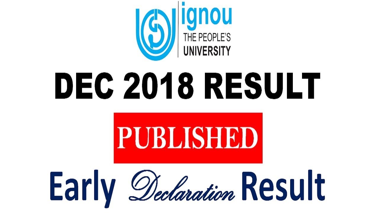 IGNOU PUBLISH DEC 2018 EXAM  EARLY DECLARATION RESULT PUBLISHED [CHECK YOUR RESULT NOW]