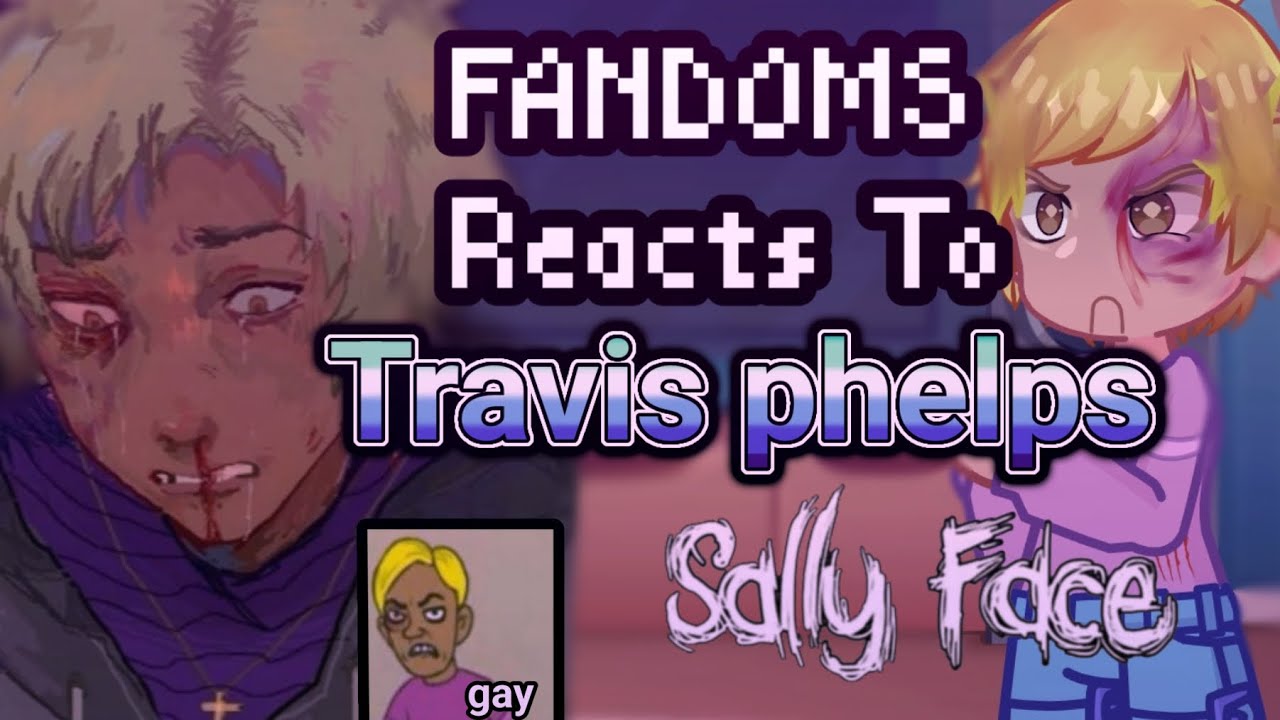 (🥪)FANDOMS Reacts To ★TRAVIS PHELPS♥︎|SALLY FACE|Salvis|Gl2 reaction|