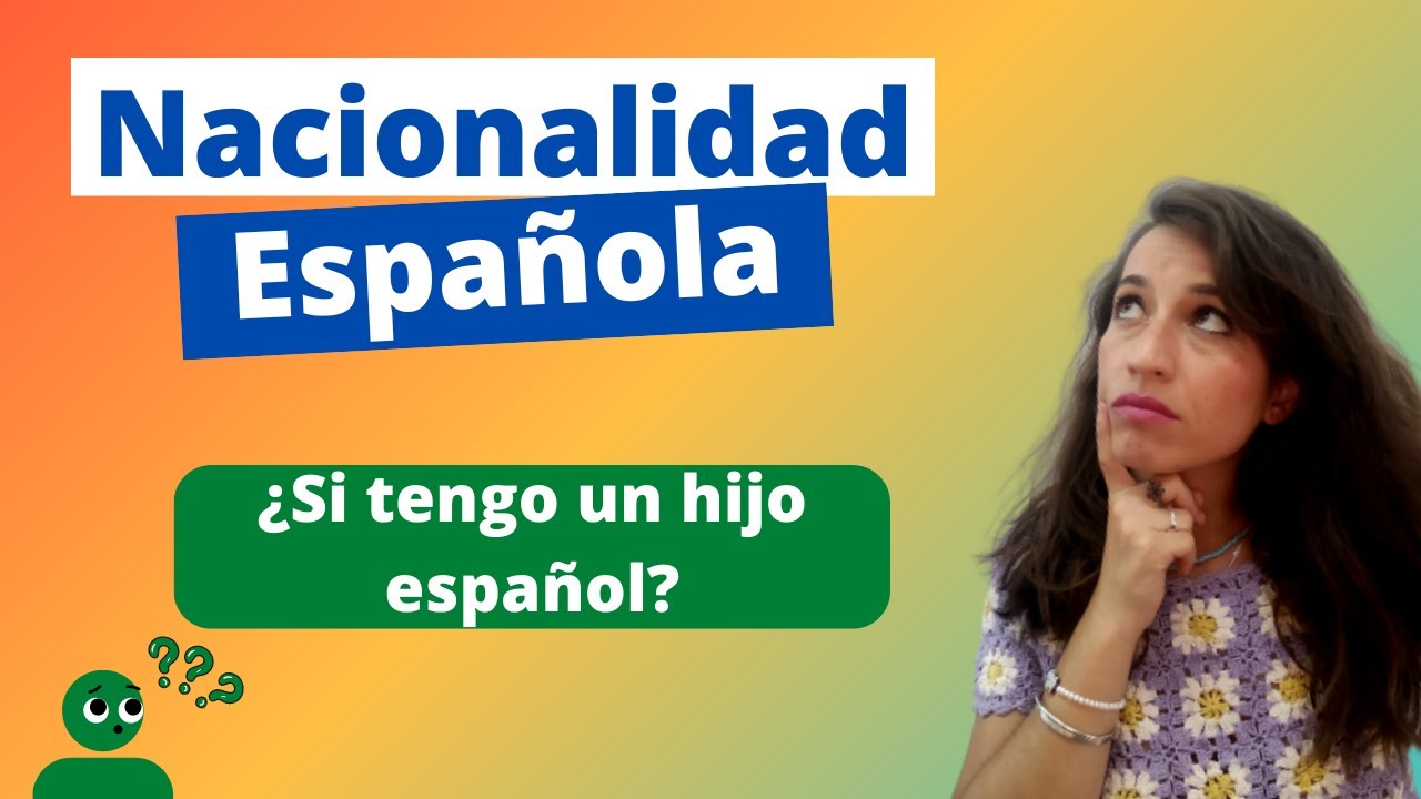 ¿Nacionalidad Española por tener hijo Español?
