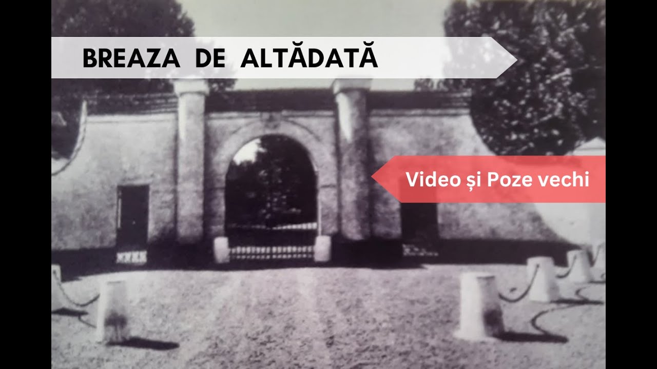 Breaza veche, de altădată / The Old Breaza of Yesteryear