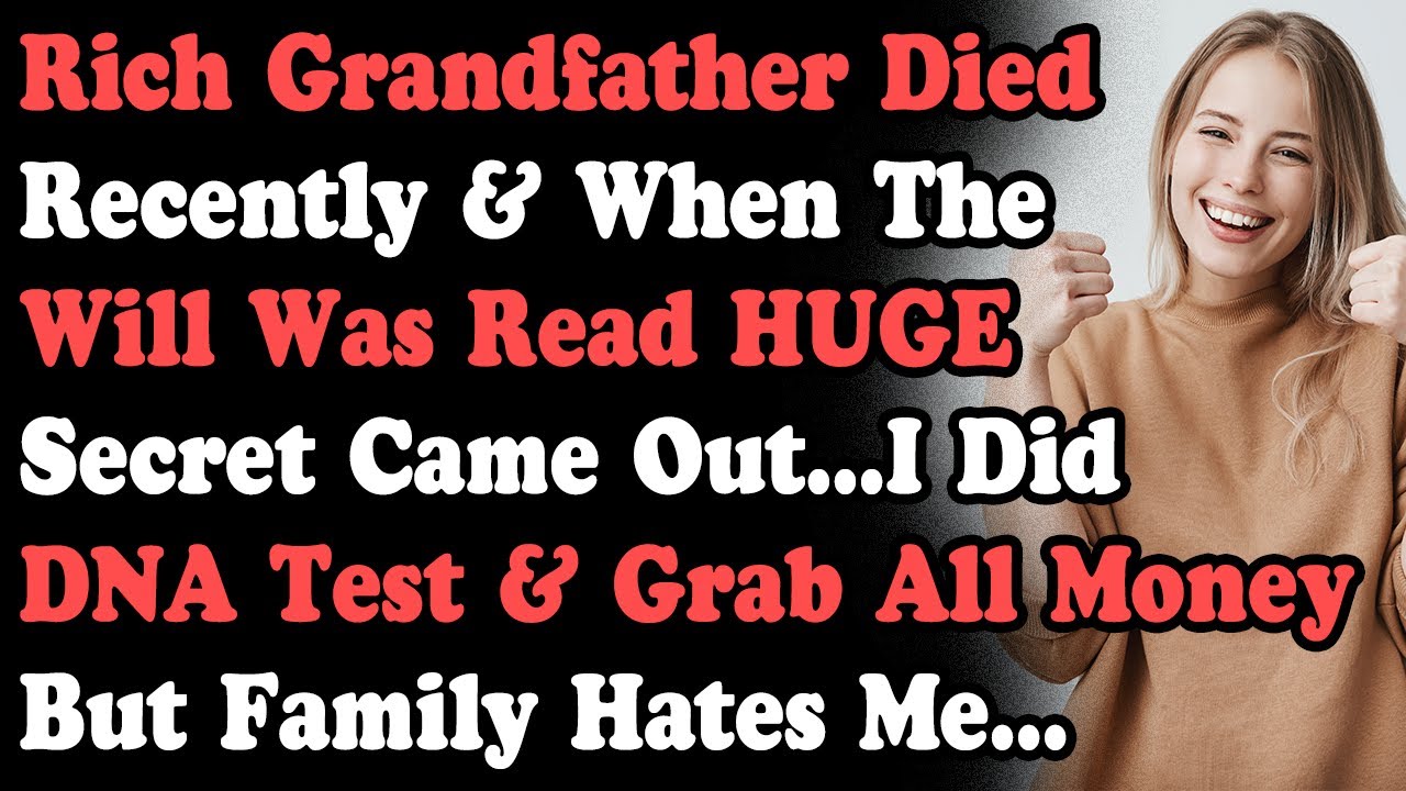 Grandpa Died Recently & When The Will Was Read HUGE Secret Came Out...I Did DNA Test & Grab Money