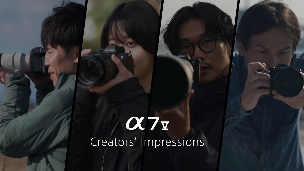&alpha;:&alpha;7 V Creators' Impressions 【ソニー公式】