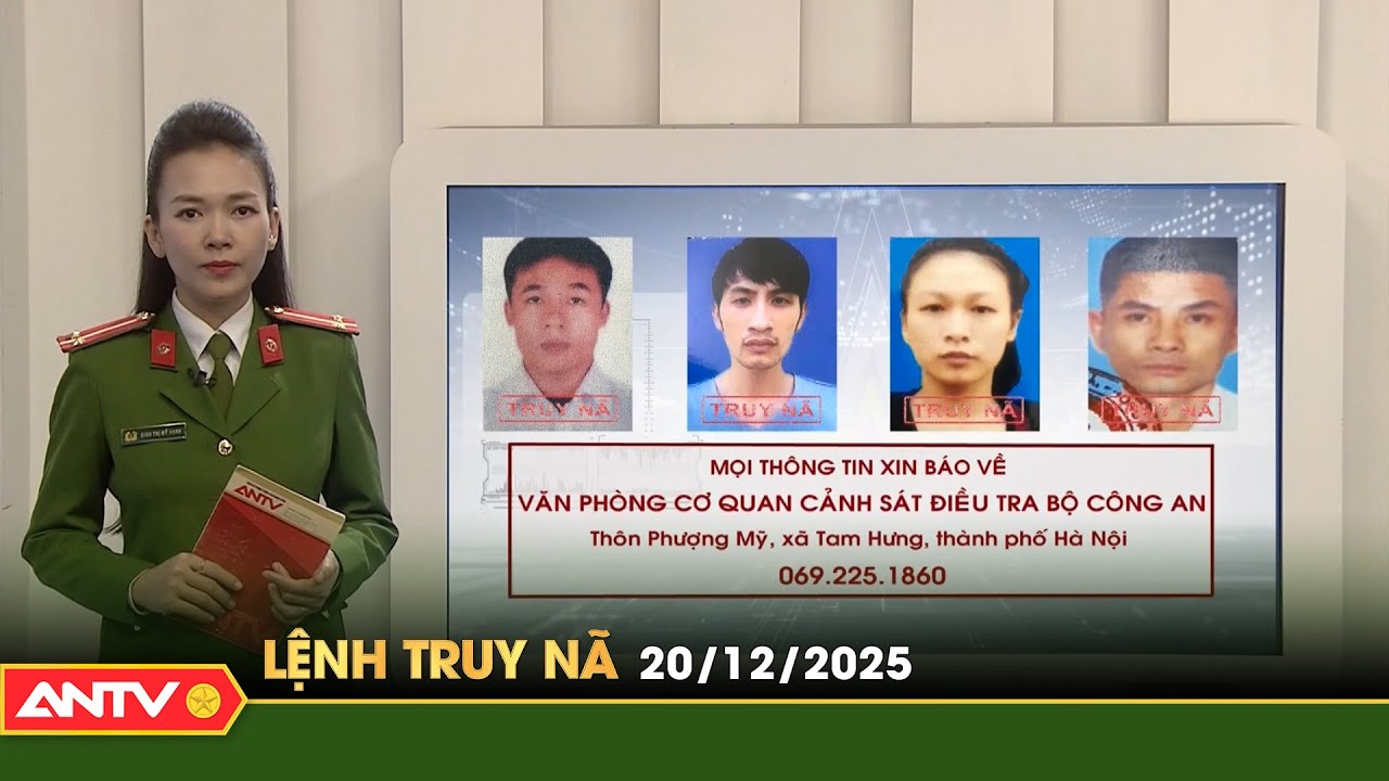 Lệnh truy n&atilde; 20/12 | Tin khẩn cấp | ANTV