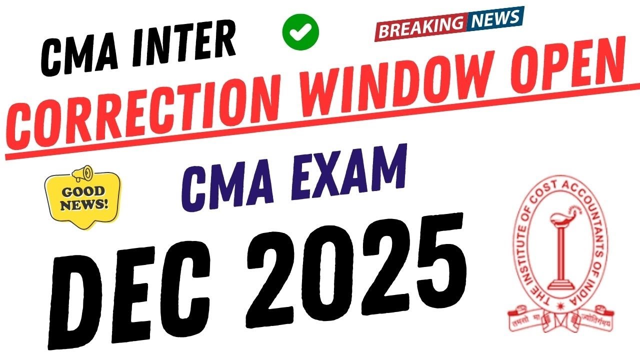 🚨 CMA Inter Correction Window OPEN Now‼️ | ICMAI Big Update Dec 2025