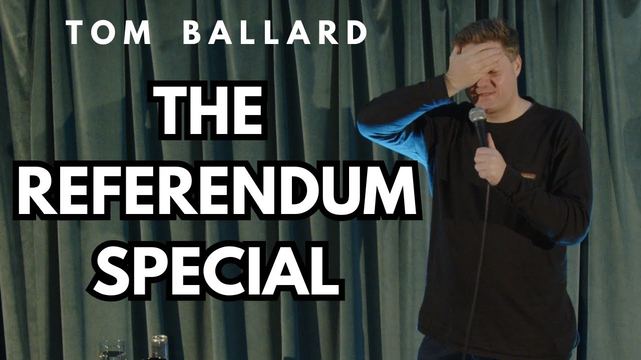 THE REFERENDUM SPECIAL | Tom Ballard | Full Comedy Special