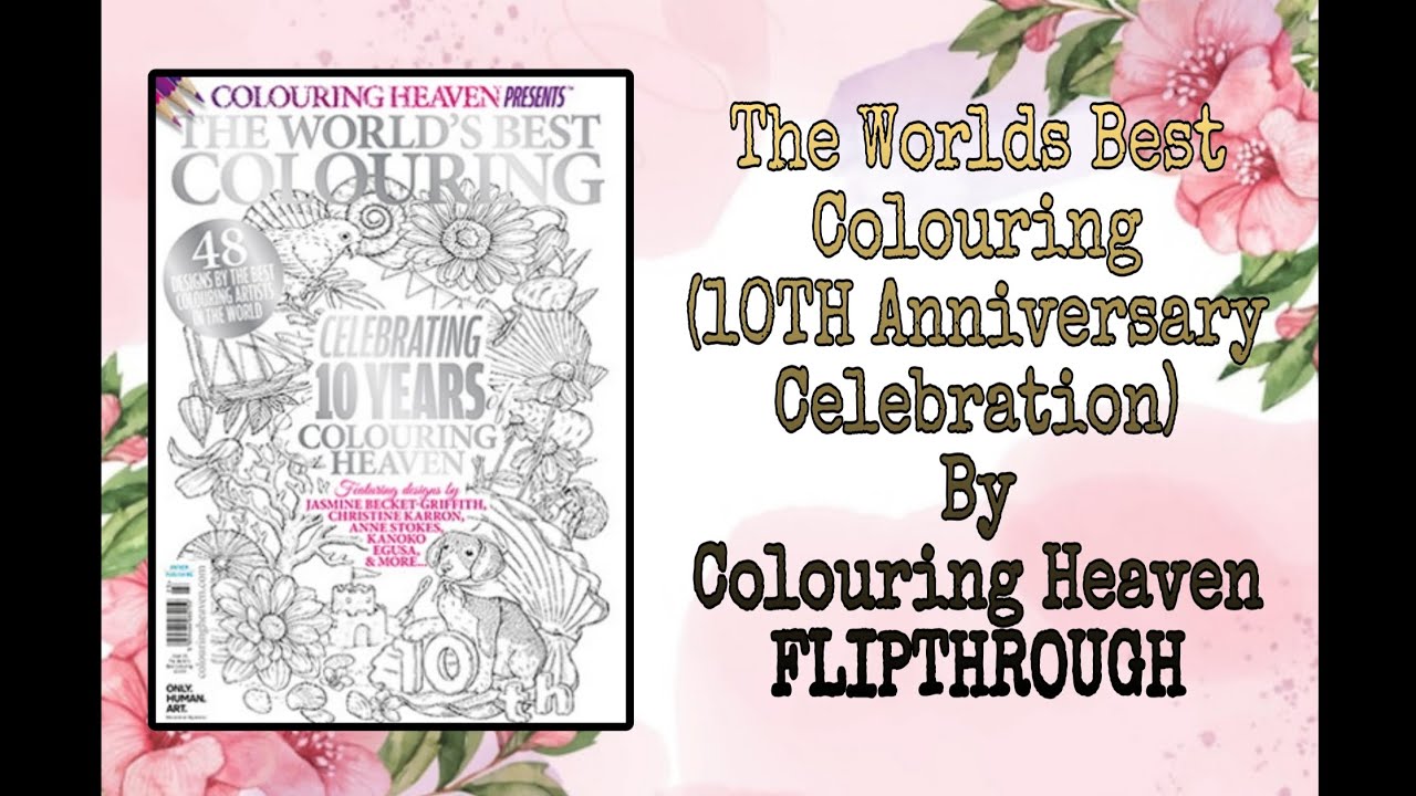 The Worlds Best Colouring (10TH Anniversary Celebration) By Colouring Heaven FLIPTHROUGH