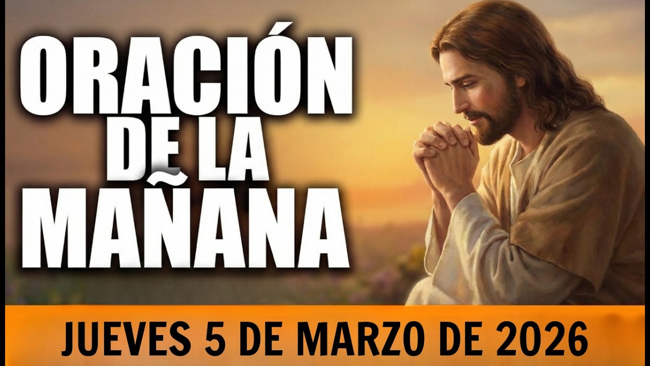 Oración de la Mañana de hoy JUEVES 5 DE MARZO DE 2026 - Oración Católica y Evangelio