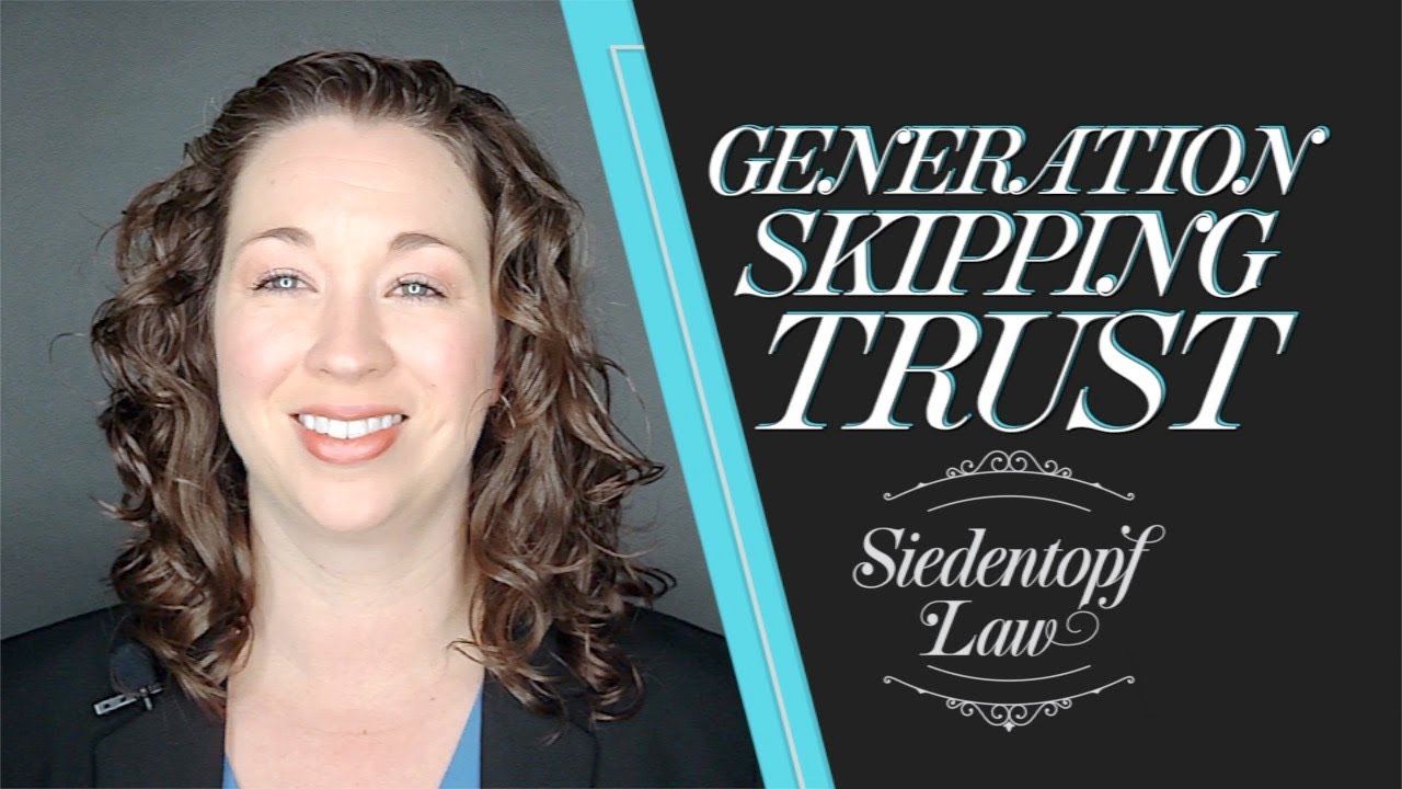 What is a Generation-Skipping Trust? | Georgia Estate Planning and Probate | Siedentopf Law