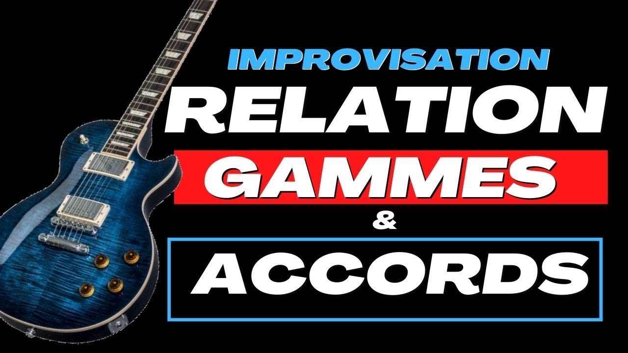 Comment improviser à la Guitare - Relation Gammes Accords (Tuto Guitare électrique & Acoustique)
