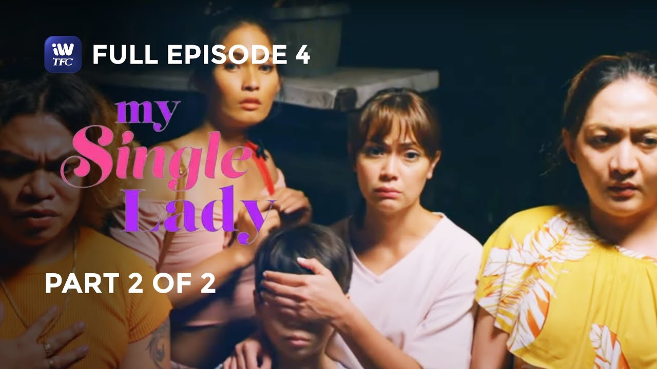 My Single Lady | Episode 4 | Part 2 of 2 | iWantTFC Originals Playback