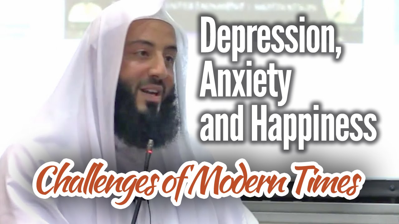 Depression, Anxiety and Happiness: Challenges of Modern Times - Ustadh Wahaj Tarin
