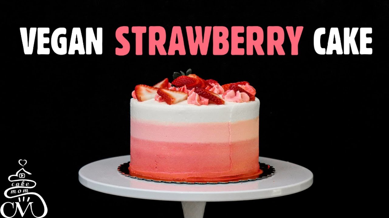 Vegan Strawberry Cake | Vegan Cake, Filling, and Frosting