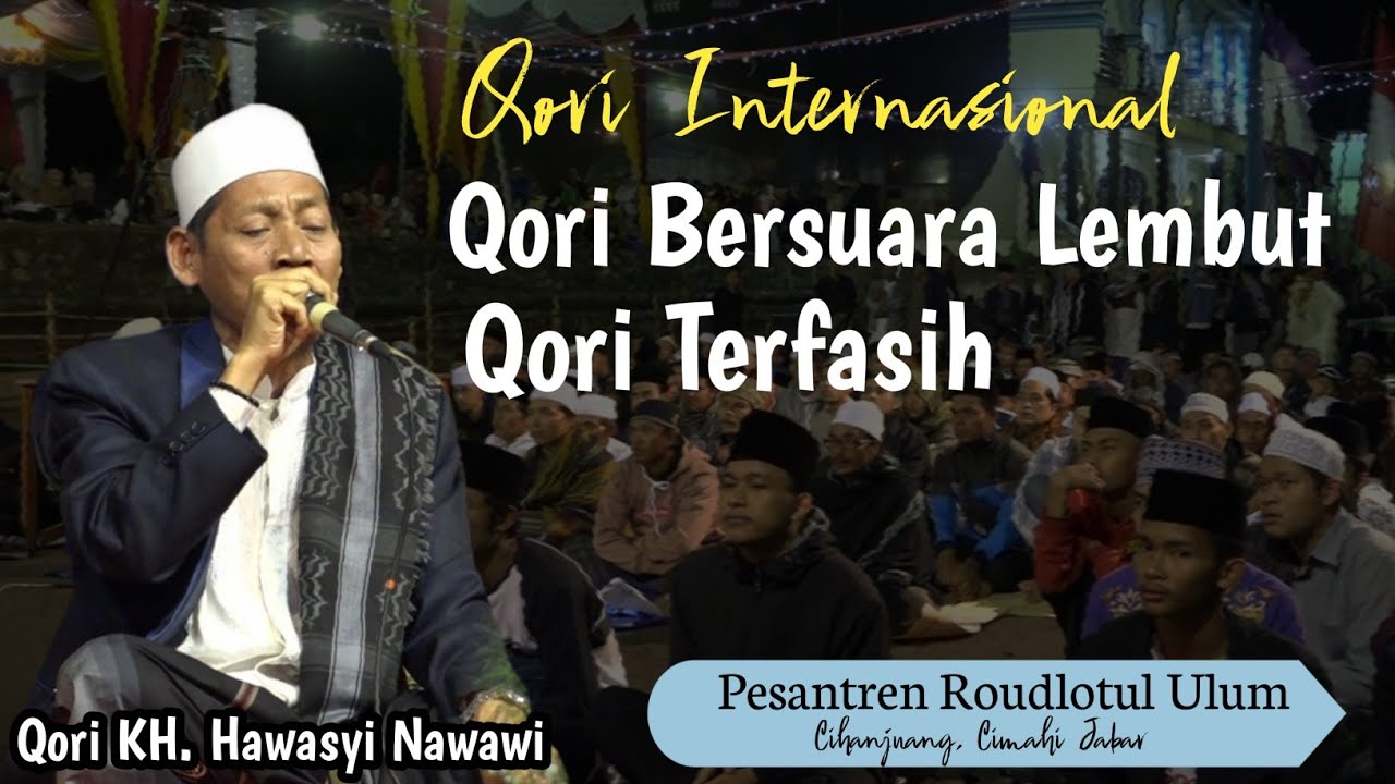 TERBARU...Qori KH. Hawasyi Nawawi | Qori Internasional | Pondok Pesantren Roudlotul Ulum Cihanjuang