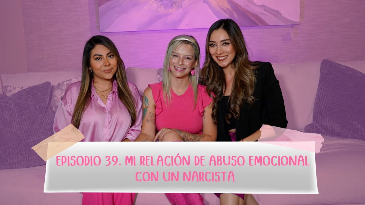 EPISODIO 39. MI RELACIÓN DE ABUSO EMOCIONAL CON UN NARCISISTA
