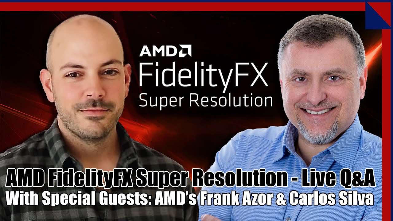 FidelityFX Super Resolution Live Q&A With AMD's Frank Azor And Carlos Silva!