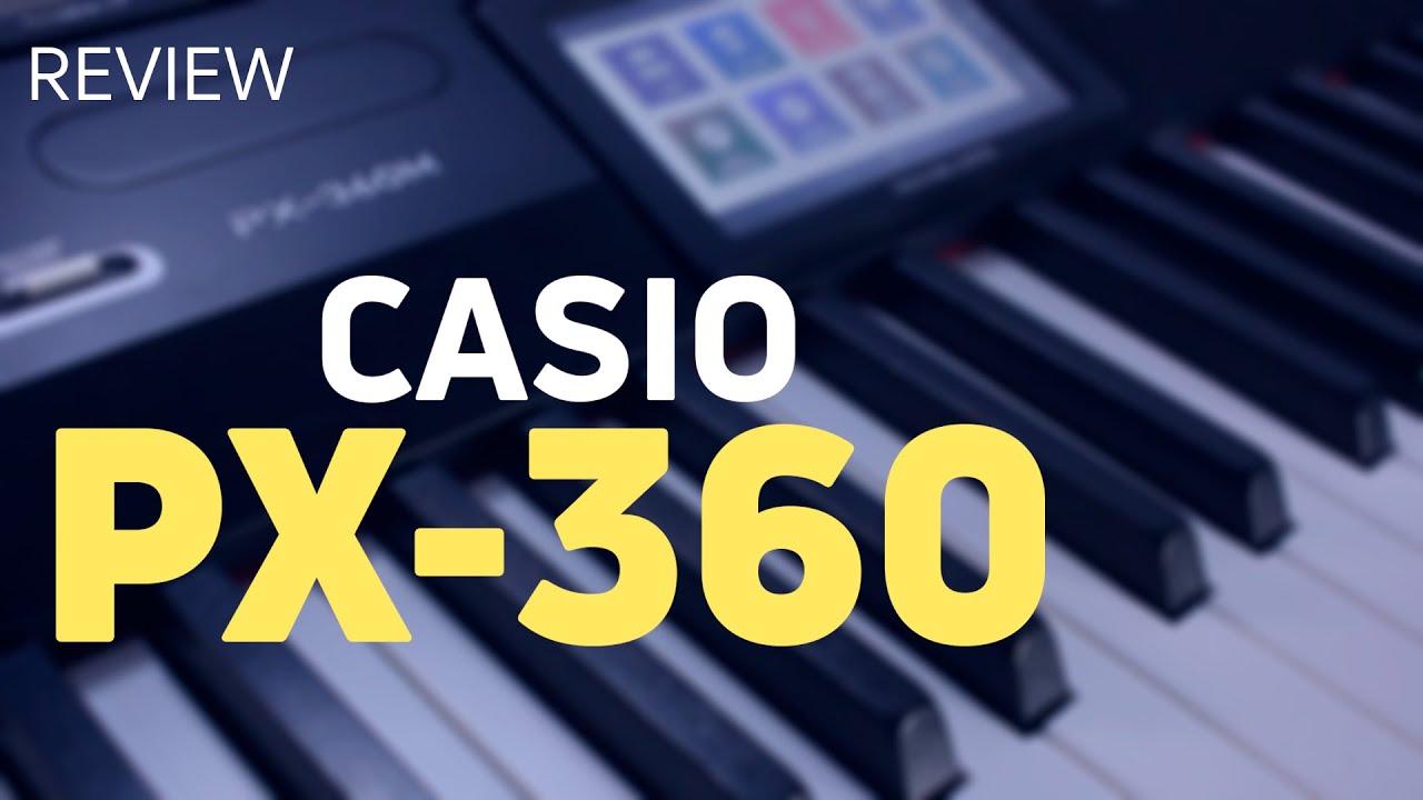 REVIEW  | CASIO PX-360