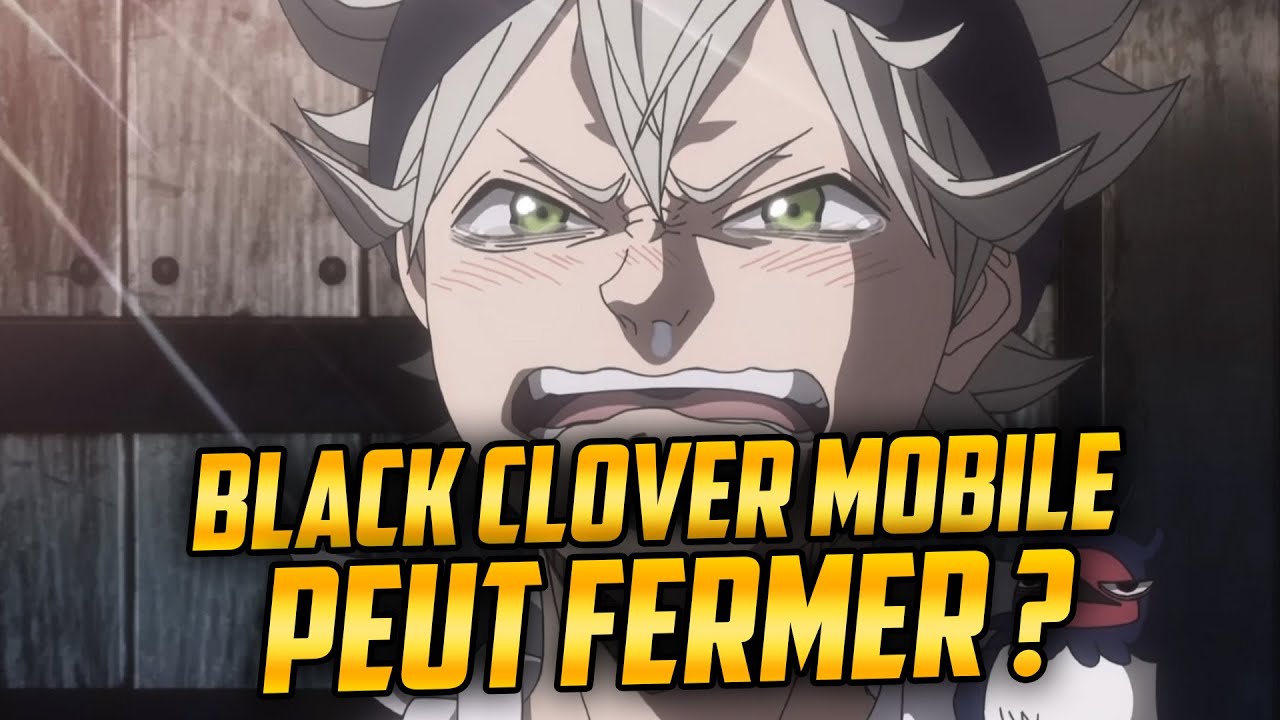 La FERMETURE de Black Clover Mobile
