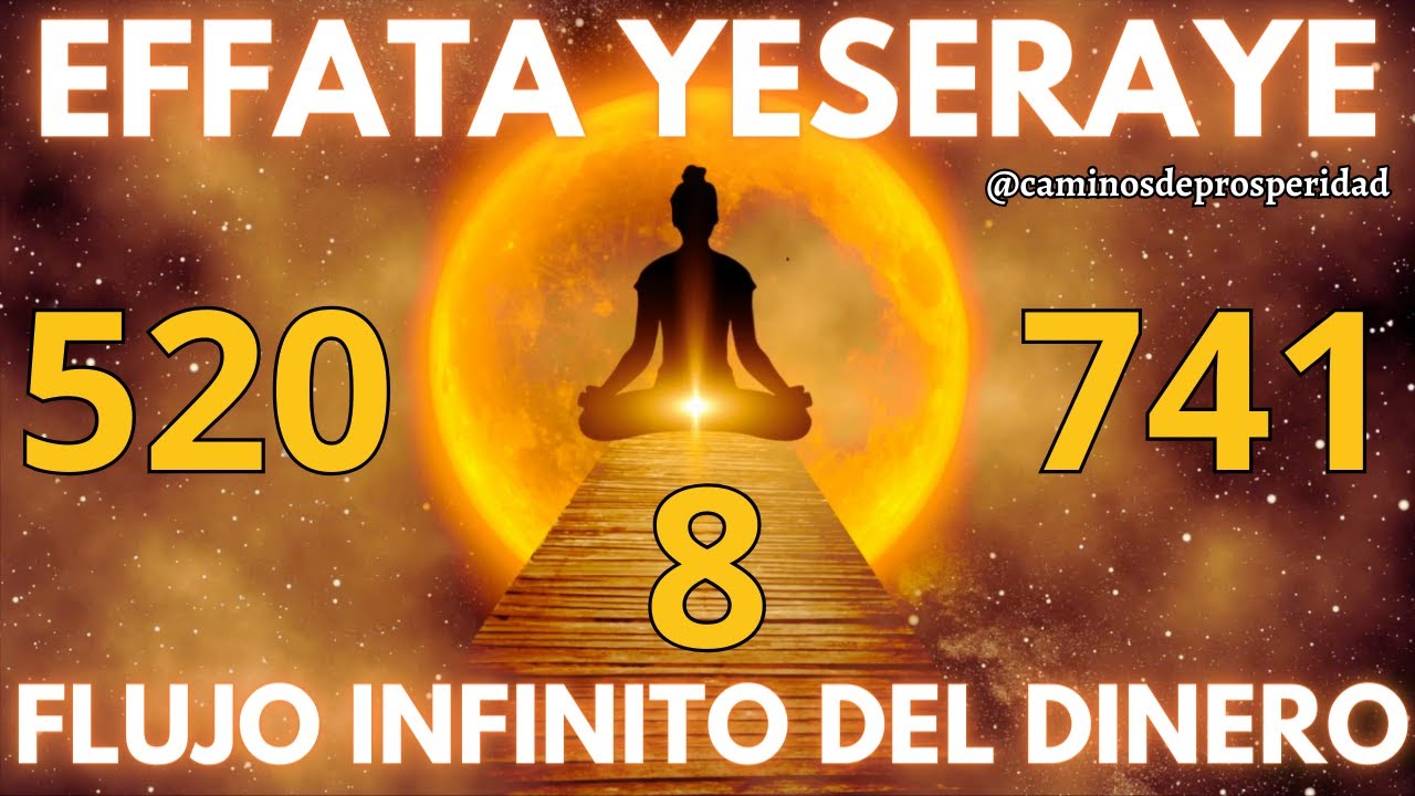 🌟C&Oacute;DIGOS SAGRADOS 520 741 8 - MANIFIESTE LA PROSPERIDAD CON EFFATA💰PARA UN FLUJO INFINITO DE DINERO