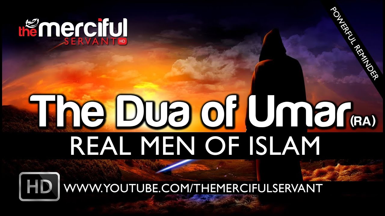 The Dua of Umar (RA) - Real Men of Islam ᴴᴰ