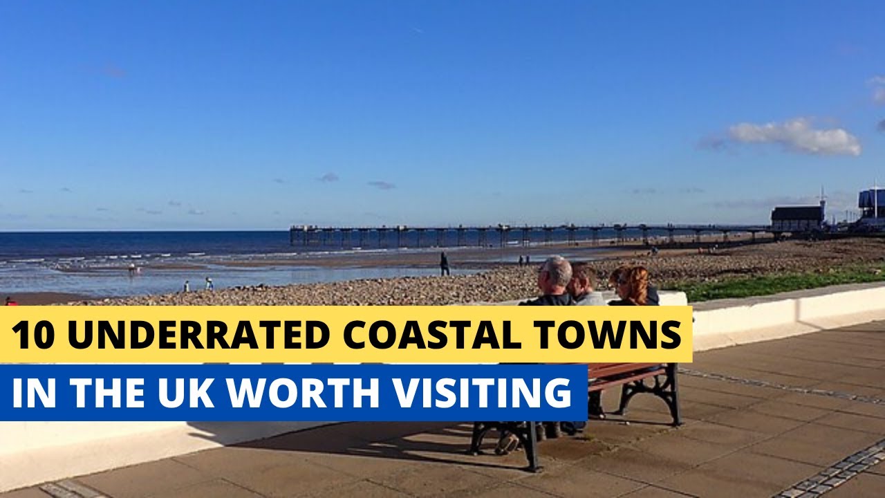10 Underrated Coastal Towns in the UK Worth Visiting This Year