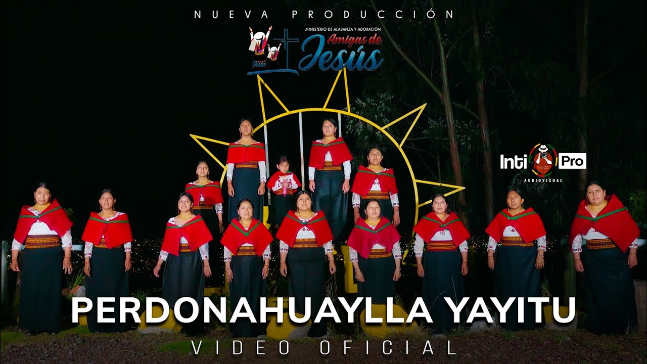 🔥 PERDONAHUAYLLA YAYITU - Ministerio de Alabanza Y Adoración Amigas de Jesús RIOBAMBA 