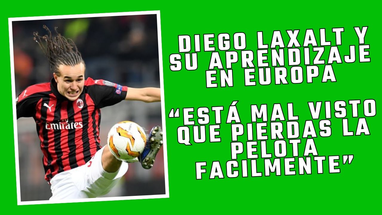 DIEGO LAXALT Y EL VALOR DE NO PEREDR LA PELOTA EN EUROPA.