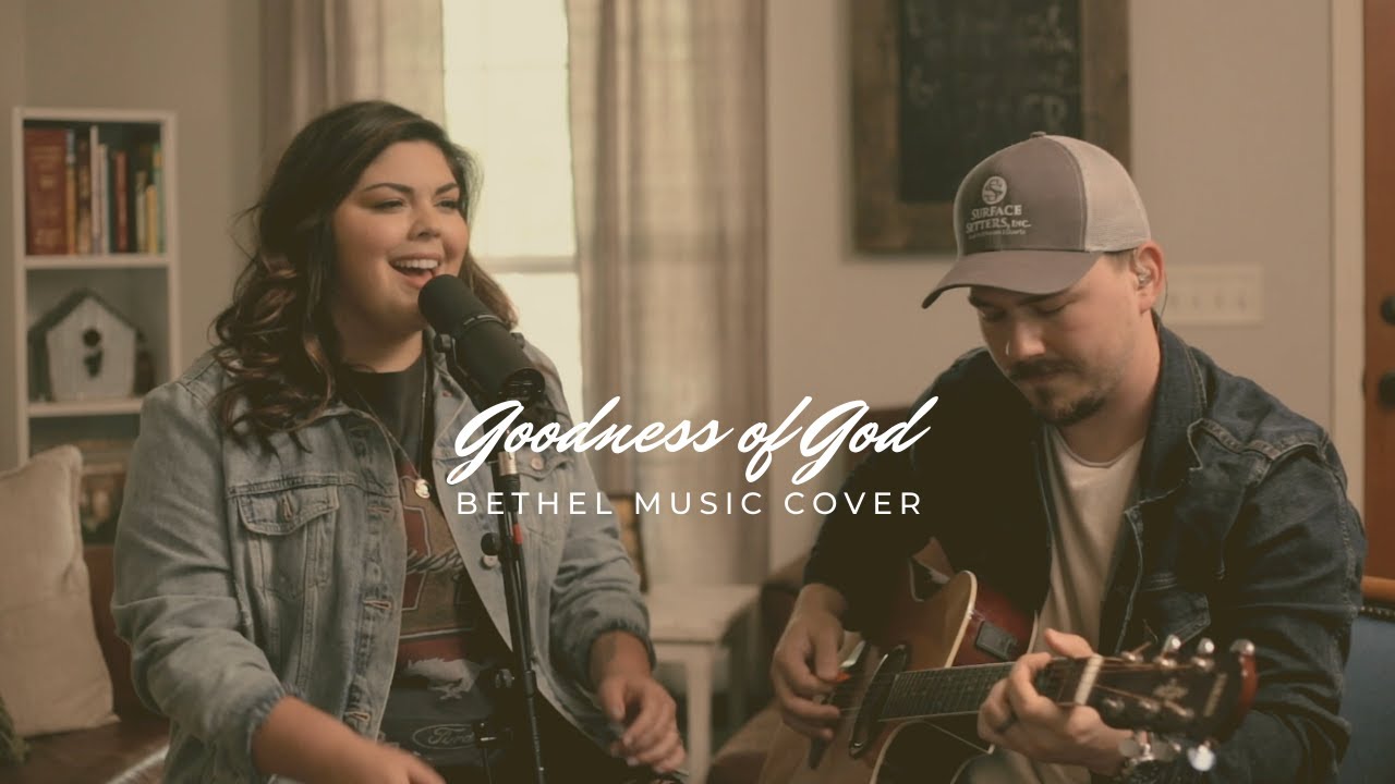 Goodness of God - Bethel Music - Anna Benton