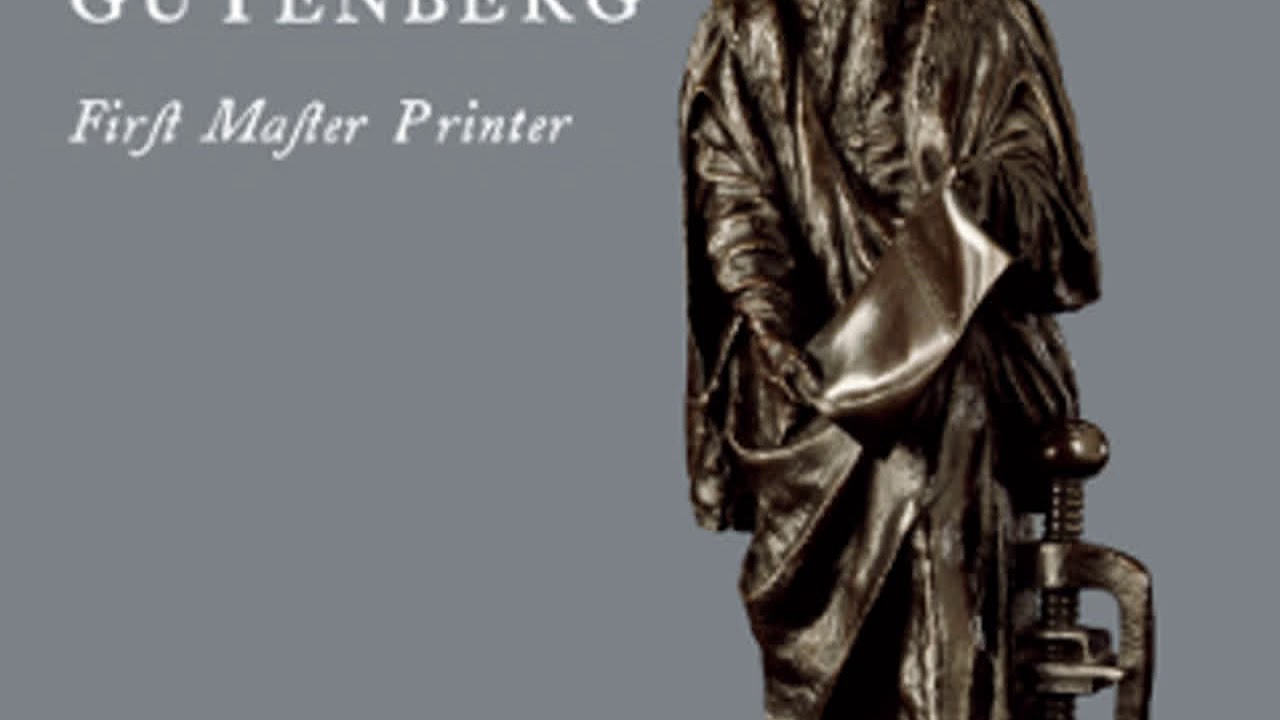 John Gutenberg, First Master Printer: His Acts and Most Remarkable Discourses and his Death