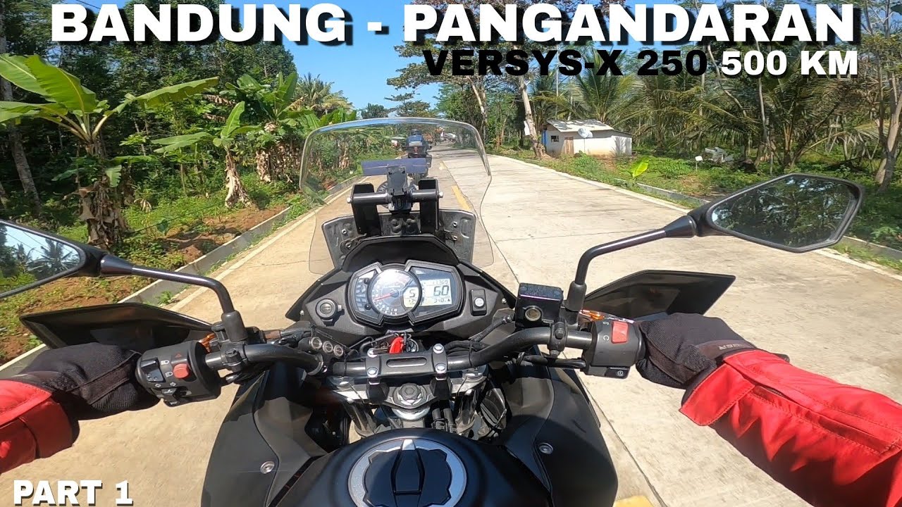 TOURING VERSYS X 250 BANDUNG - PANGANDARAN (500KM)