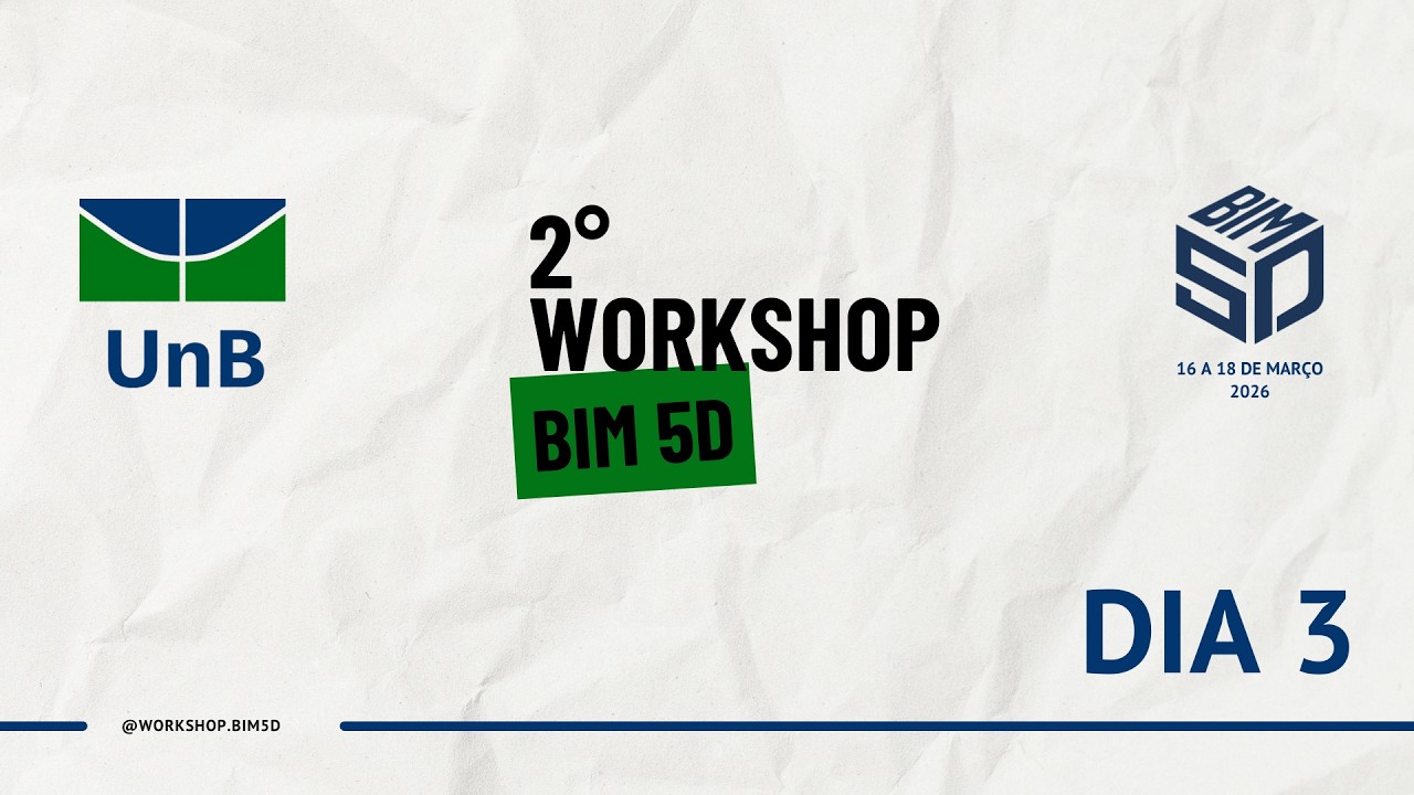 2º WORKSHOP BIM 5D 2026 - DIA 3