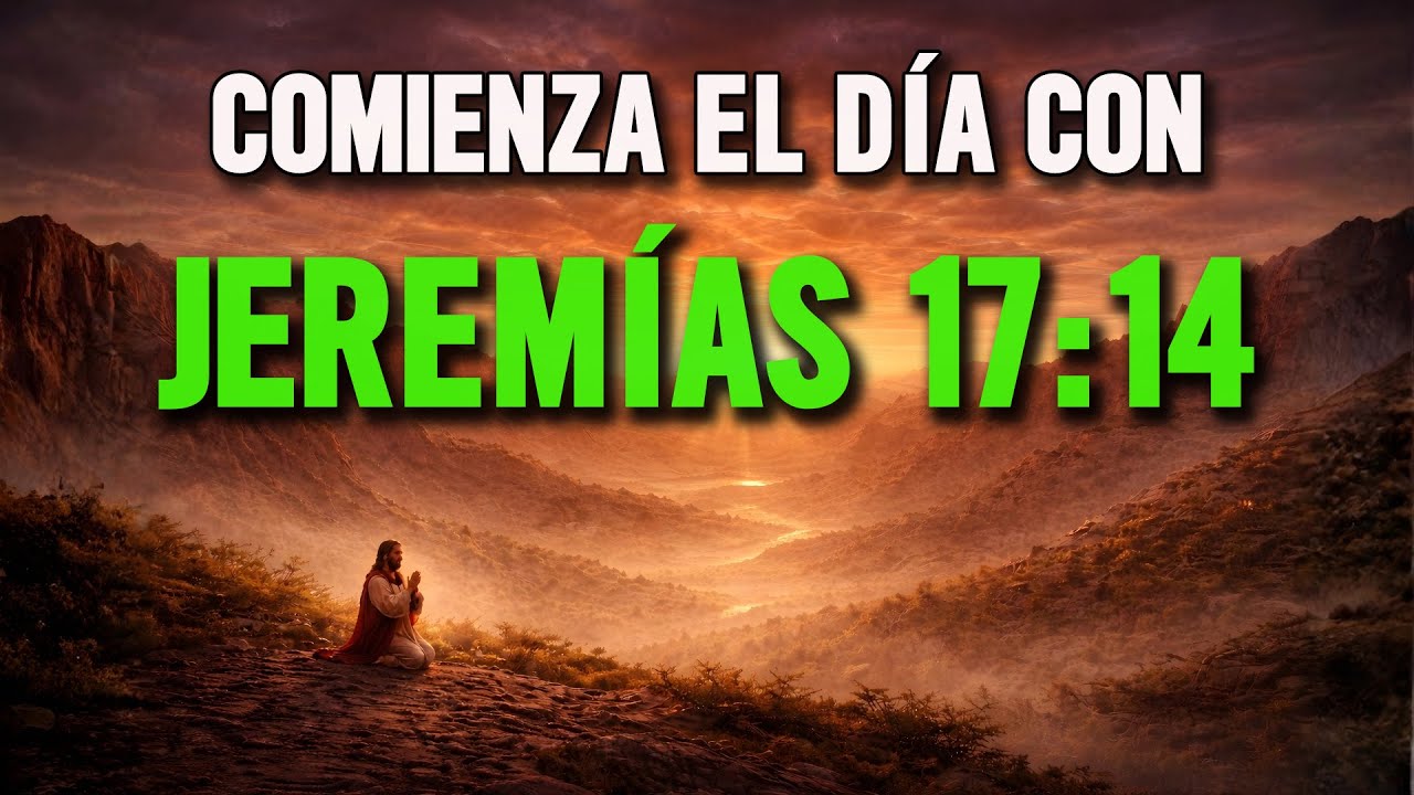 ORACIÓN de la MAÑANA con JEREMÍAS 17:14 🌿 Oración Poderosa de SANACIÓN y FE