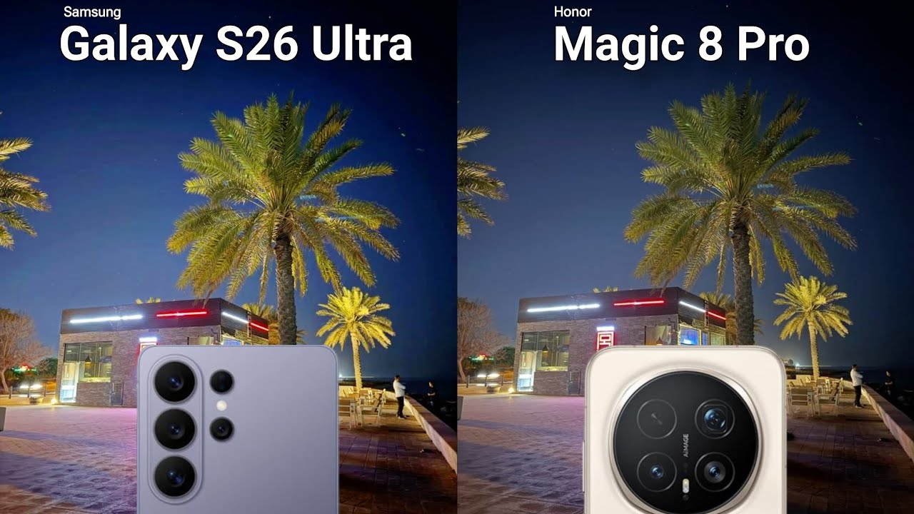 Samsung Galaxy S26 Ultra vs Honor Magic 8 Pro Camera Test Comparison 
