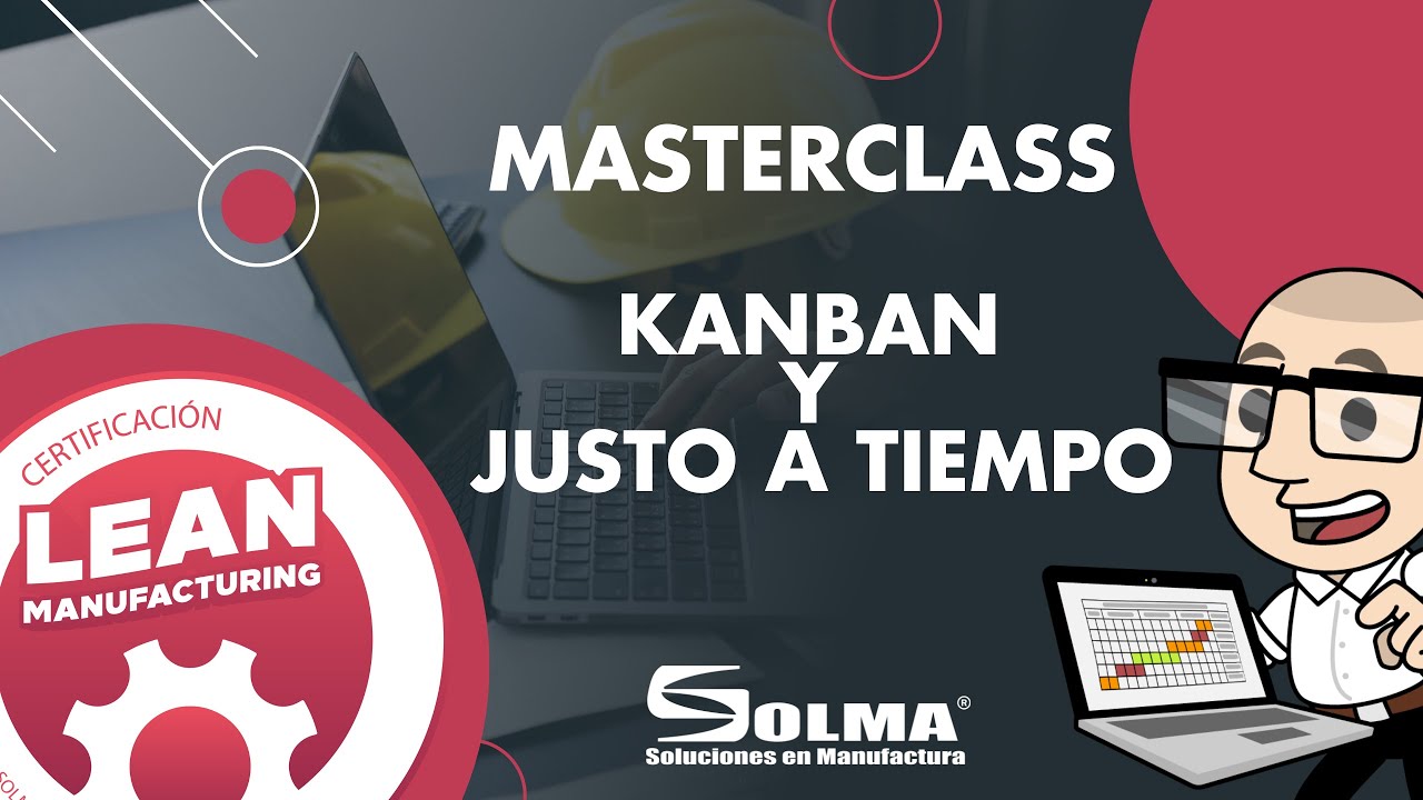 Masterclass Kanban y Justo a Tiempo / Lean Manufacturing