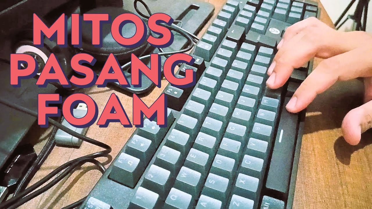 Mitos Tambahan Foam Pada Keyboard