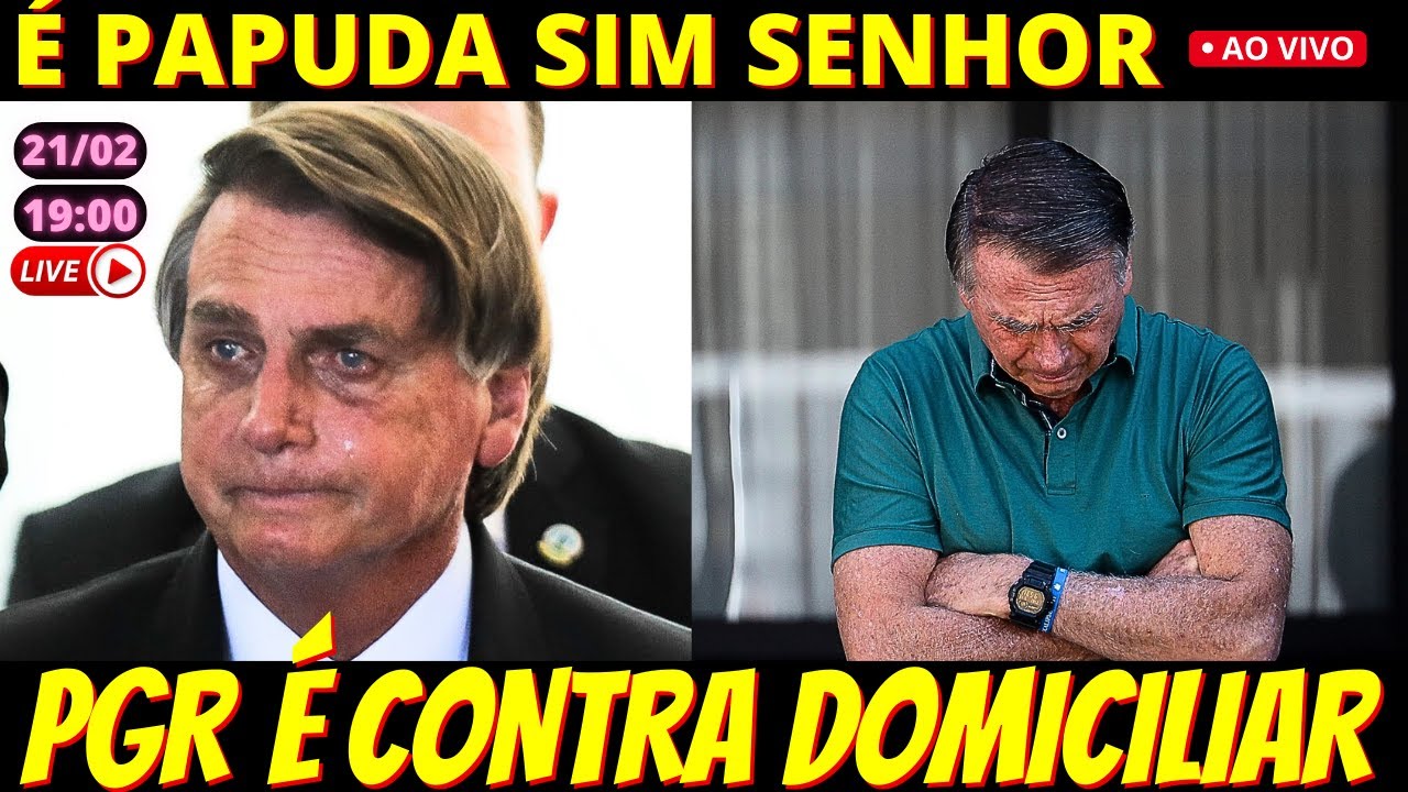 🔴 19h ENGOLE O CHORO - PGR se manifesta contra prisão domiciliar para Bolsonaro