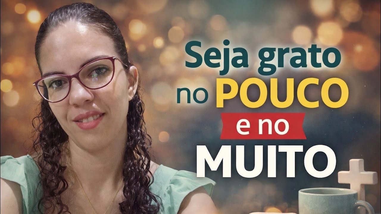 Mensagem: Seja grato no pouco e Deus multiplicara!