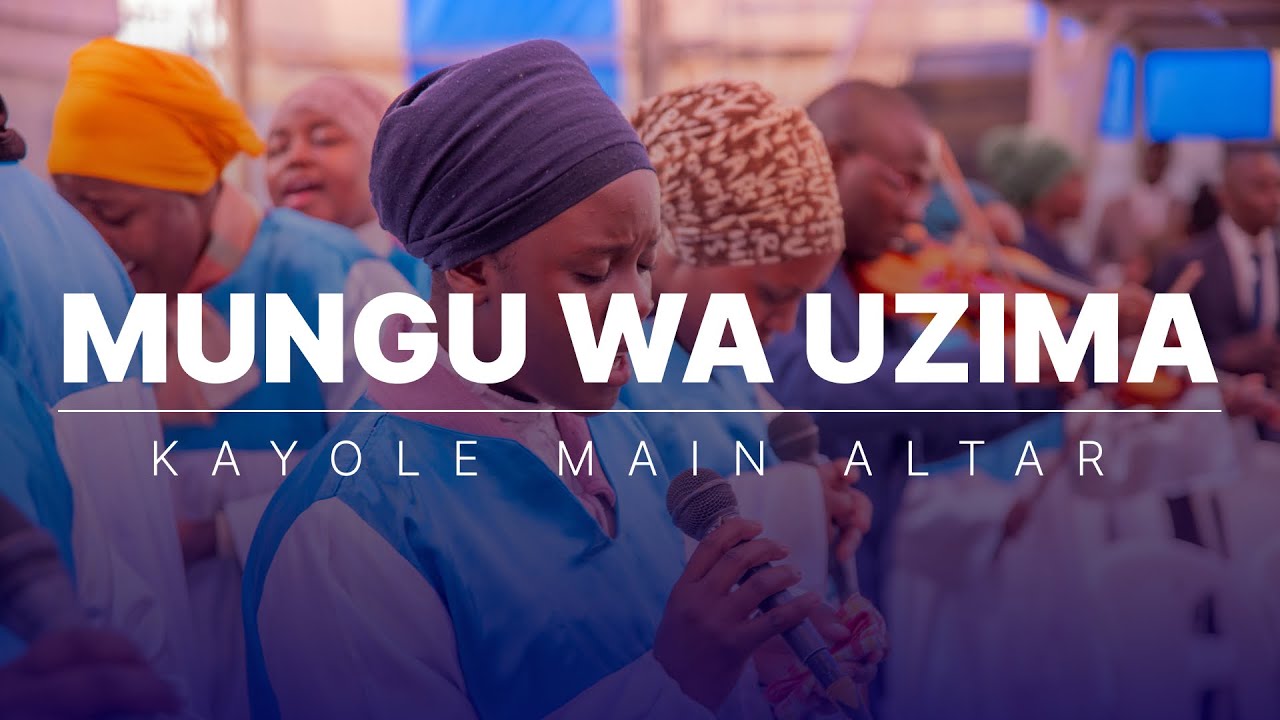 Mungu Wa Uzima | Kayole Main Altar