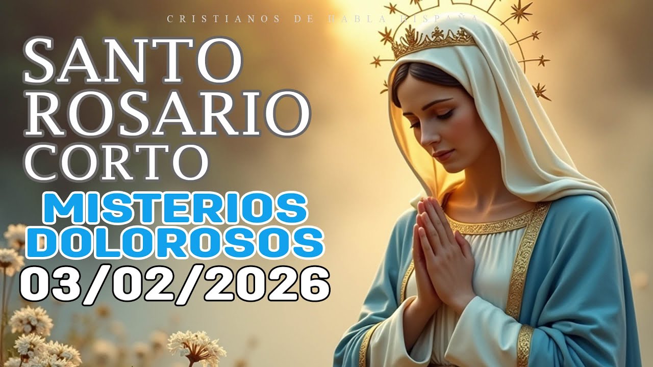 Santo Rosario Corto de Hoy Martes 🌹 Misterios Dolorosos 🌹 03 de Febrero Rosario a Santa Virgem Maria