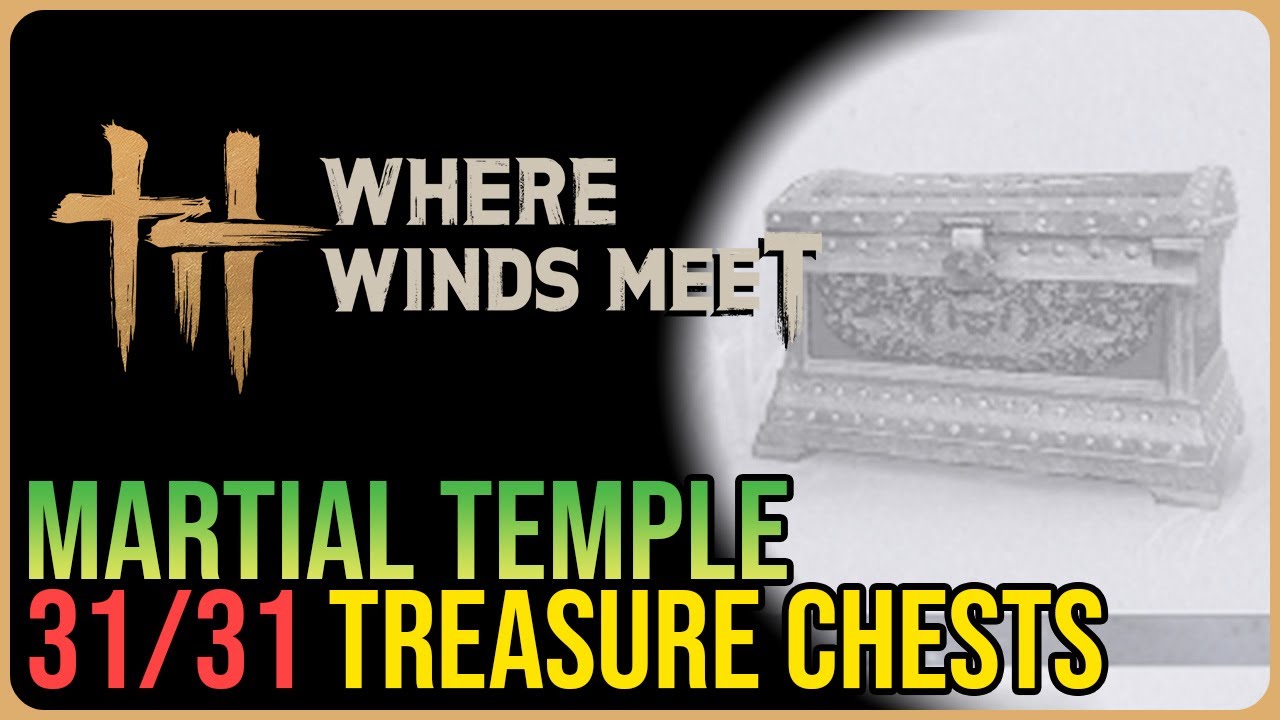 Martial Temple – All Chest Locations – Where Winds Meet