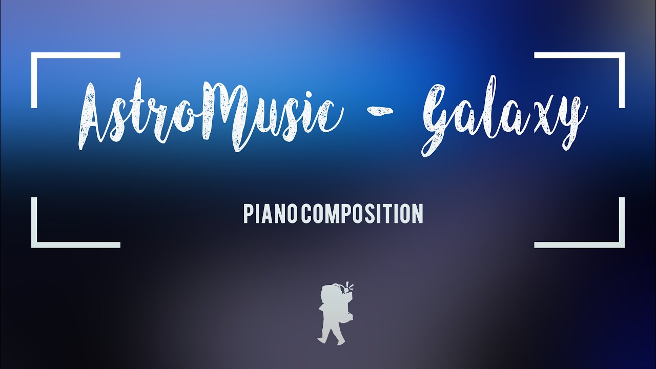 AstroMusic - Galaxy (Original Composition)